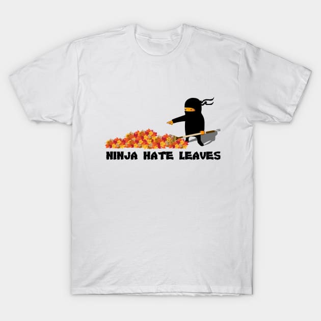 Ninja Hates Raking Crunchy Leaves T-Shirt by YourFavoriteTee